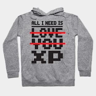 Gamer: All I need is XP Hoodie